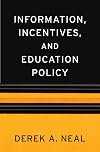 Information, Incentives, and Education Policy (The Sanford J. Grossman Lectures in Economics Series)