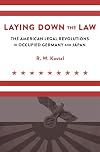 Laying Down the Law: The American Legal Revolutions in Occupied Germany and Japan
