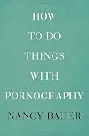 How to Do Things with Pornography