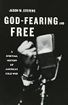 God-Fearing and Free: A Spiritual History of America's Cold War