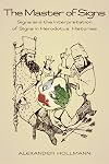 The Master of Signs: Signs and the Interpretation of Signs in Herodotus' Histories