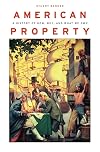 American Property: A History of How, Why, and What We Own