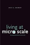 Living at Micro Scale: The Unexpected Physics of Being Small