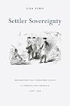 Settler Sovereignty: Jurisdiction and Indigenous People in America and Australia, 1788β1836