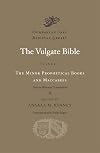 The Vulgate Bible, Volume V: The Minor Prophetical Books and Maccabees: Douay-Rheims Translation (Dumbarton Oaks Medieval Library)