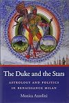 The Duke and the Stars: Astrology and Politics in Renaissance Milan