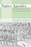 Native Apostles: Black and Indian Missionaries in the British Atlantic World