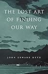 The Lost Art of Finding Our Way