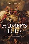 Homer's Turk: How Classics Shaped Ideas of the East