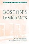 Boston's Immigrants, 1790-1880: A Study in Acculturation, Enlarged Edition