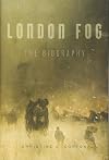 London Fog: the biography