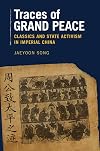 Traces of Grand Peace: Classics and State Activism in Imperial China