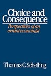 Choice and Consequence: Perspectives of an Errant Economist