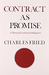 Contract as Promise : A Theory of Contractual Obligation