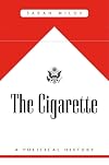 The Cigarette: A Political History
