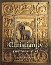 Christianity: A Historical Atlas