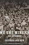 We the Miners: Self-Government in the California Gold Rush