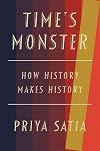 Time’s Monster: How History Makes History