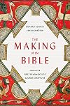 The Making of the Bible: From the First Fragments to Sacred Scripture