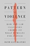 A Pattern of Violence: How the Law Classifies Crimes and What It Means for Justice