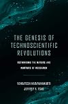 The Genesis of Technoscientific Revolutions: Rethinking the Nature and Nurture of Research