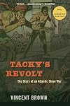 Tacky’s Revolt: The Story of an Atlantic Slave War