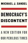 Democracy’s Discontent: A New Edition for Our Perilous Times