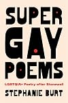 Super Gay Poems: LGBTQIA+ Poetry after Stonewall