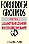 Forbidden Grounds: The Case Against Employment Discrimination Laws