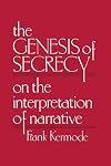The Genesis of Secrecy: On the Interpretation of Narrative