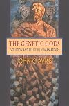 The Genetic Gods: Evolution and Belief in Human Affairs