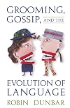 Grooming, Gossip, and the Evolution of Language