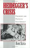 Heidegger's Crisis: Philosophy and Politics in Nazi Germany