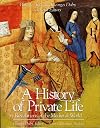 A History of Private Life, Volume 2: Revelations of the Medieval World