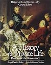 A History of Private Life, Volume 3: Passions of the Renaissance