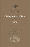 Old English Lives of Saints, Volume I (Dumbarton Oaks Medieval Library)
