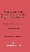 Plagiarism and imitation during the English Renaissance : a study in critical distinctions