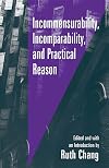 Incommensurability, Incomparability, and Practical Reason