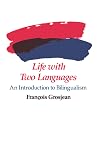 Life with Two Languages: An Introduction to Bilingualism