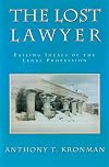 The Lost Lawyer : Failing Ideals of the Legal Profession