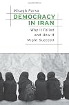 Democracy in Iran: Why It Failed and How It Might Succeed