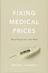 Fixing Medical Prices: How Physicians Are Paid