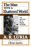 The Man with a Shattered World: The History of a Brain Wound