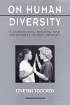 On Human Diversity: Nationalism, Racism, and Exoticism in French Thought