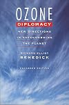Ozone Diplomacy: New Directions in Safeguarding the Planet, Enlarged Edition