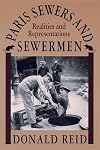 Paris Sewers and Sewermen: Realities and Representations