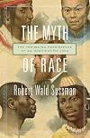 The Myth of Race: The Troubling Persistence of an Unscientific Idea
