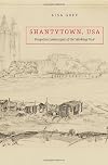 Shantytown, USA: Forgotten Landscapes of the Working Poor