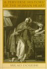 A Perverse History of the Human Heart