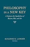 Philosophy in a New Key: A Study in the Symbolism of Reason, Rite, and Art